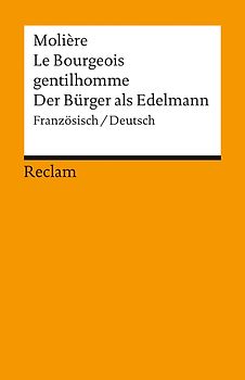 Le Bourgeois gentilhomme / Der Bürger als Edelmann. Französisch/Deutsch