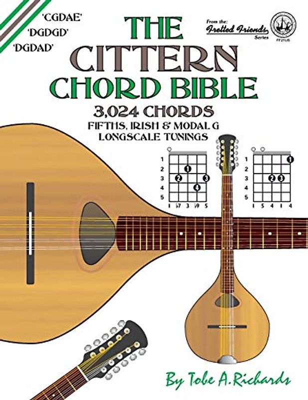The Cittern Chord Bible: Fifths, Irish and Modal G Longscale Tunings 3,024 Chords (Fretted Friends)