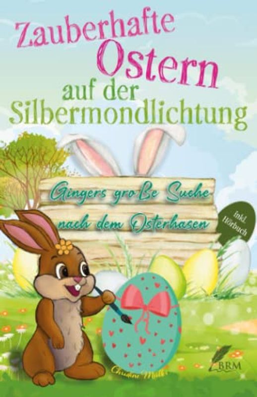 Zauberhafte Ostern auf der Silbermondlichtung: Gingers große Suche nach dem Osterhasen