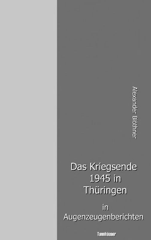 Das Kriegsende 1945 in Thüringen in Augenzeugenberichten
