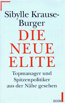 Die neue Elite. Topmanager in Wirtschaft und Politik aus der Nähe gesehen