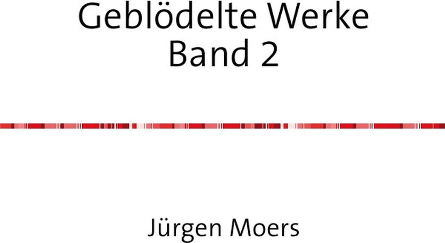 Geblödelte Werke, Band 2