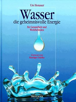 Wasser - die geheimnisvolle Energie