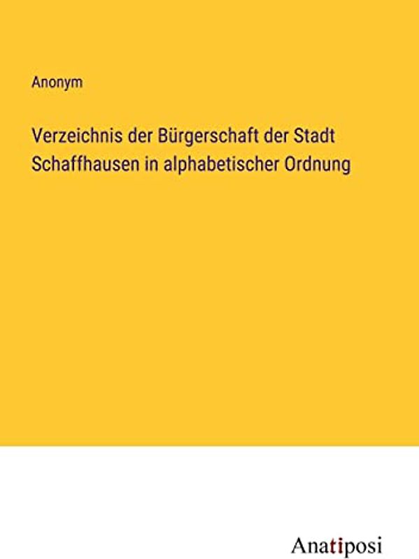 Verzeichnis der Bürgerschaft der Stadt Schaffhausen in alphabetischer Ordnung