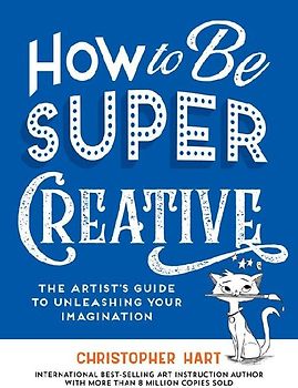How to Be Super Creative
