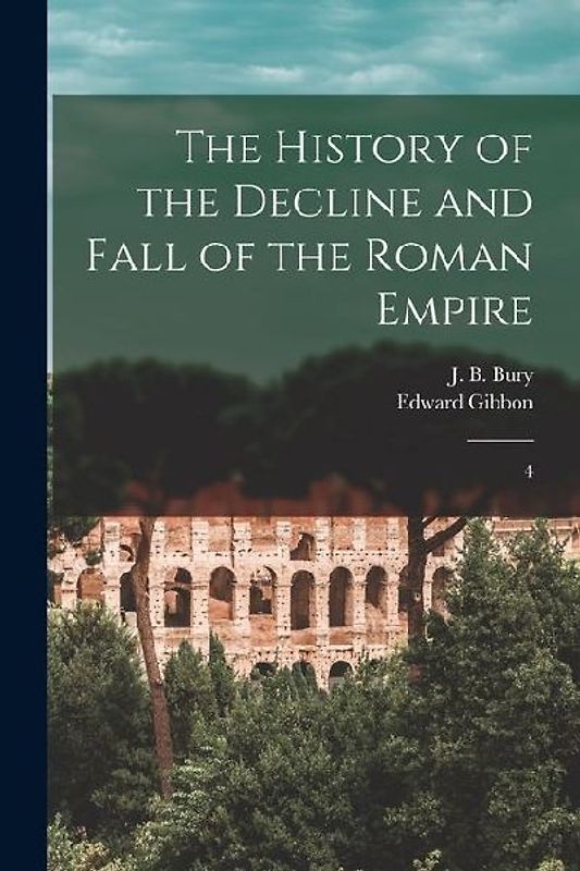 The History of the Decline and Fall of the Roman Empire: 4