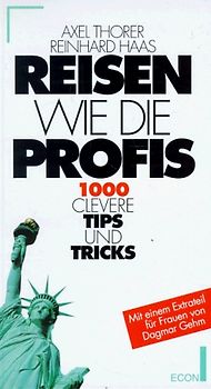 Reisen wie die Profis. Tausend clevere Tips und Tricks