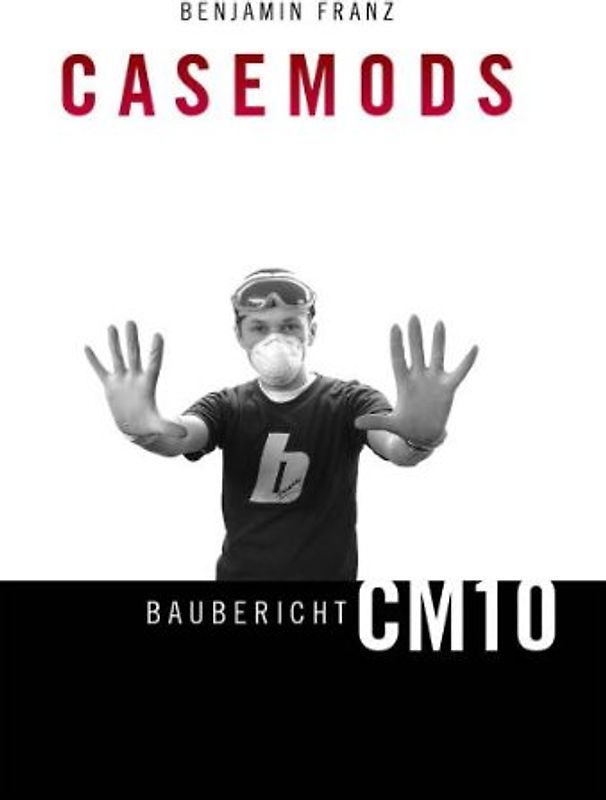 Casemods Baubericht CM10