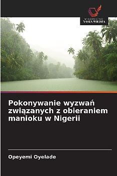 Pokonywanie wyzwa¿ zwi¿zanych z obieraniem manioku w Nigerii