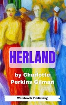 Herland: Discovering a Feminist Utopia (Annotated)