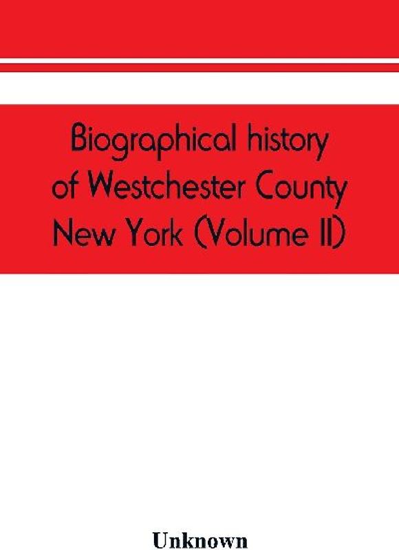 Biographical history of Westchester County, New York (Volume II)