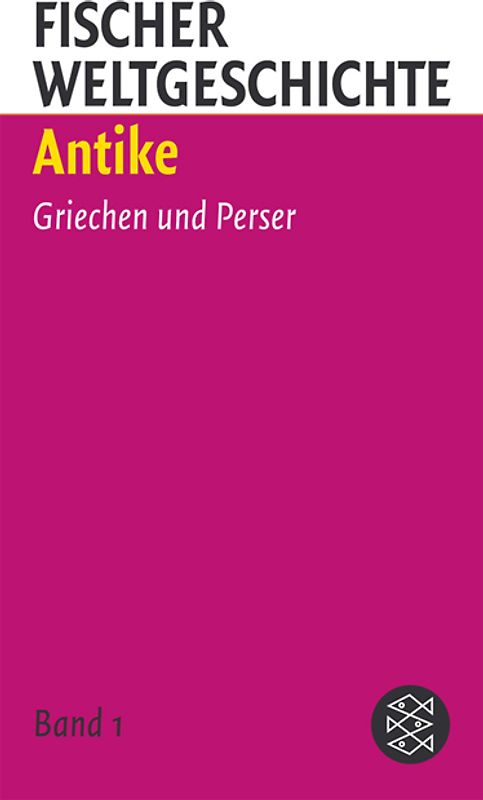 Fischer Weltgeschichte 2: Antike. Griechen und Perser /Der Hellenismus und der Aufstieg Roms /Der Aufbru ch des Römischen Reiches /Das Römische Reich und seine Nachbarn