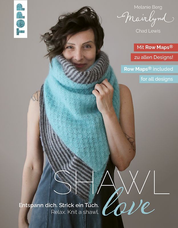 Mairlynd: Shawl Love. Mit 'Row Maps' zu allen Designs!
