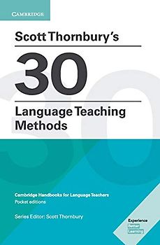 Scott Thornbury's 30 Language Teaching Methods: Cambridge Handbooks for Language Teachers