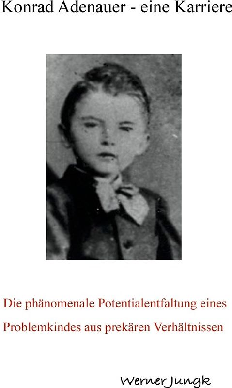 Konrad Adenauer - eine Karriere