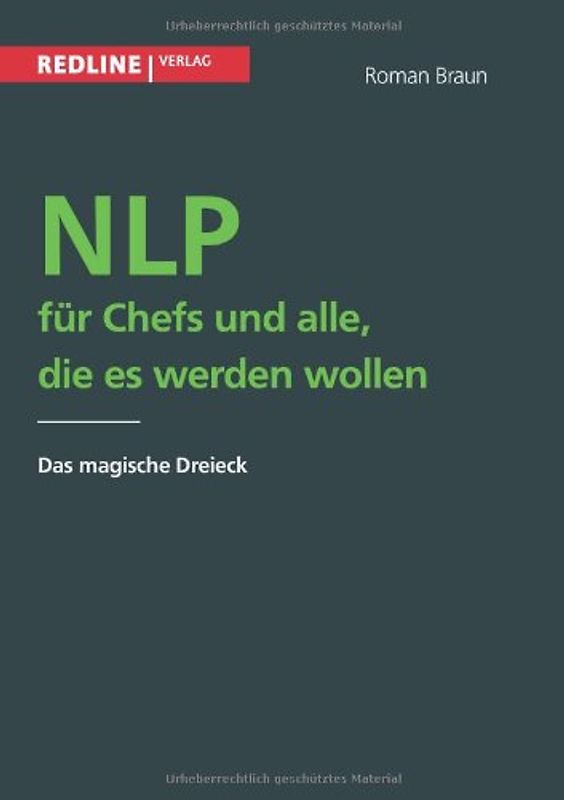 Nlp für Chefs und alle, die es werden wollen: Das Magische Dreieck - Braun, Roman