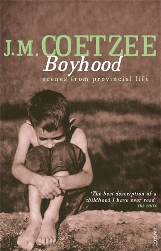 Boyhood: A Memoir: Scenes from Provincial Life - J.M. Coetzee