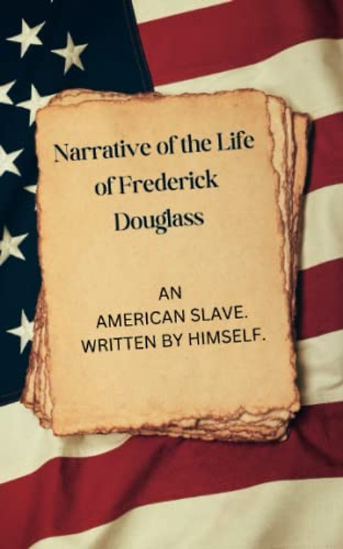Narrative of the Life of Frederick Douglass: Autobiography and abolitionist treatise by an orator and former slave (Annotated)