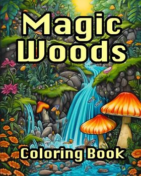 Magic Woods: Imaginary Wonderland Colouring Book For Stress Relief And Relaxation