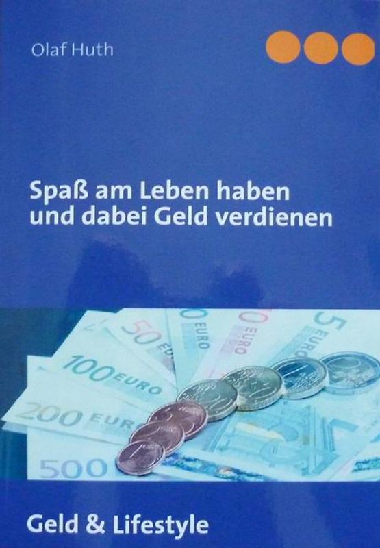 Spaß am Leben haben und dabei Geld verdienen
