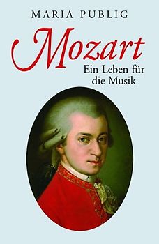 Mozart. Ein Leben für die Musik