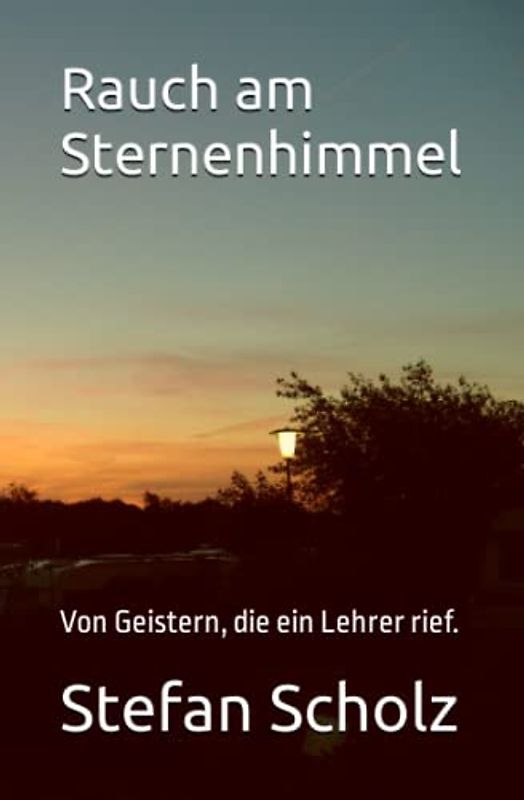 Rauch am Sternenhimmel: Von Geistern, die ein Lehrer rief.