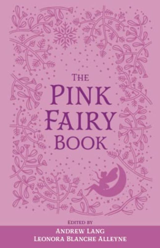 The Pink Fairy Book: The Original 1897 Scripture of the Fairy Tale Collection (Annotated)