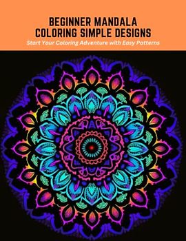 Beginner Mandala Coloring Simple Designs: Start Your Coloring Adventure with Easy Patterns