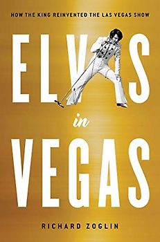 Elvis in Vegas: How the King Reinvented the Las Vegas Show