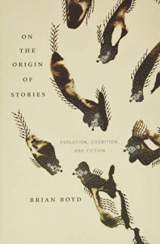 On the Origin of Stories: Evolution, Cognition, and Fiction