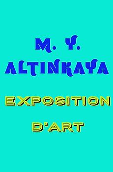 M. Y. ALTINKAYA Exposition d'art