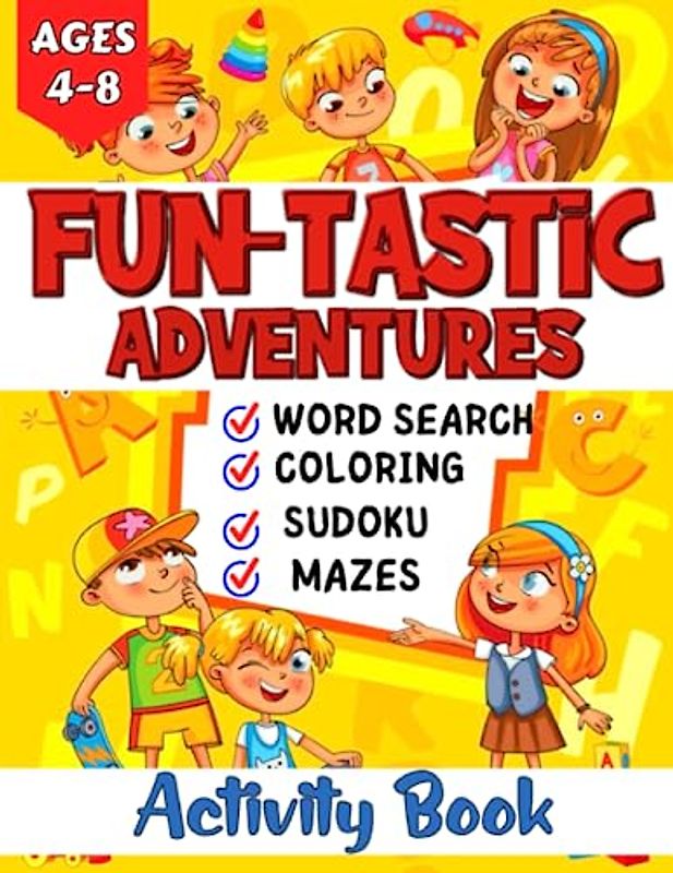 Fun-tastic Adventures: Activity Book for Kids Ages 4-8: A Challenging Puzzle Book with Word Search, Coloring , Mazes, and Sudoku for Smart Children