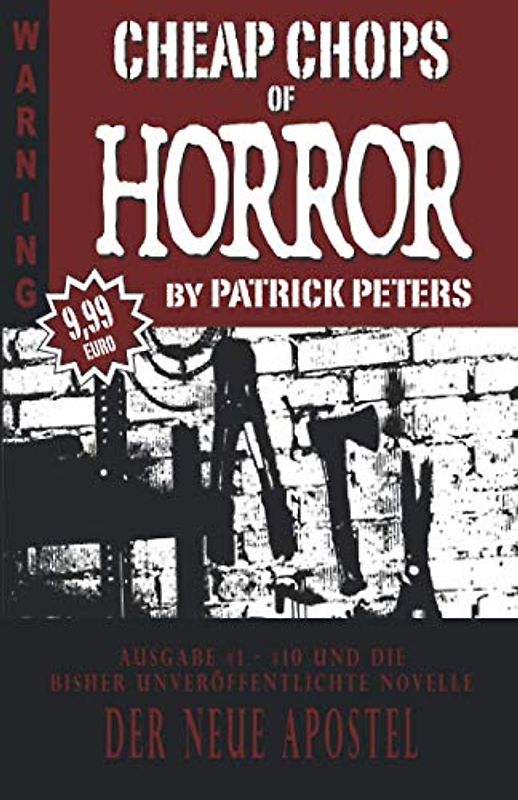 CHEAP CHOPS OF HORROR: Anthologie #1 - #10 und die bisher unveröffentlichte Novelle DER NEUE APOSTEL