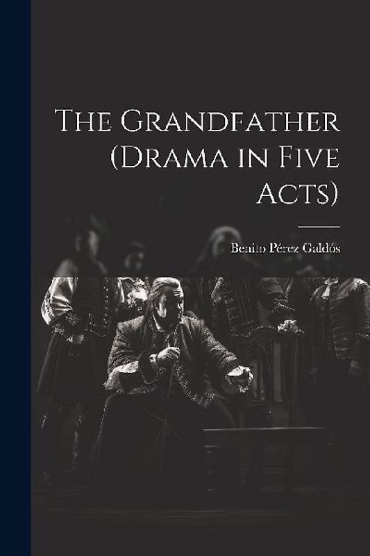 The Grandfather (drama in Five Acts)