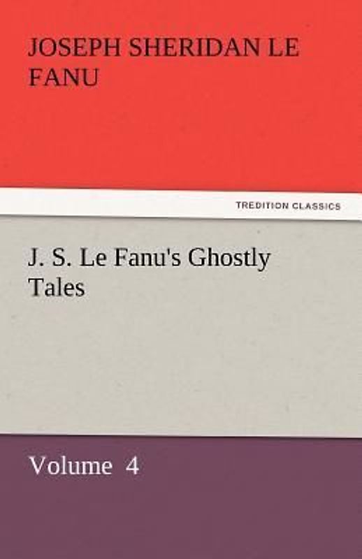J. S. Le Fanu's Ghostly Tales