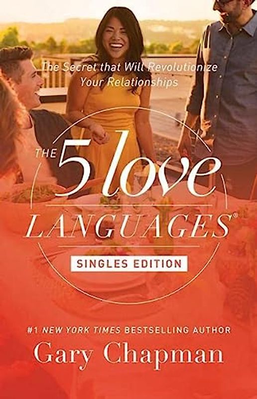 Chapman, G: 5 Love Languages: Singles Updated Edition: The Secret That Will Revolutionize Your Relationships
