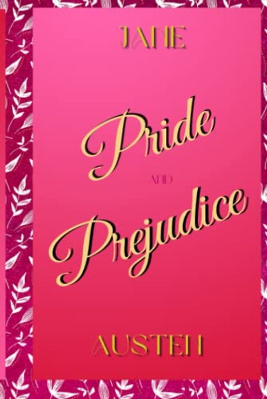 Pride and Prejudice:: Classic Original Author 19th Century Edition (Unabridged and Annotated)