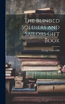 The Blinded Soldiers and Sailors Gift Book
