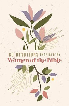 60 Devotions Inspired by Women of the Bible