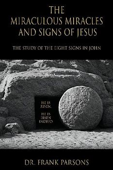 The Miraculous Miracles and Signs of Jesus
