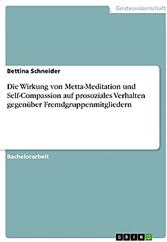 Die Wirkung von Metta-Meditation und Self-Compassion auf prosoziales Verhalten gegenüber Fremdgruppenmitgliedern