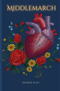 Middlemarch: A Study of Provincial Life ( Annotated)