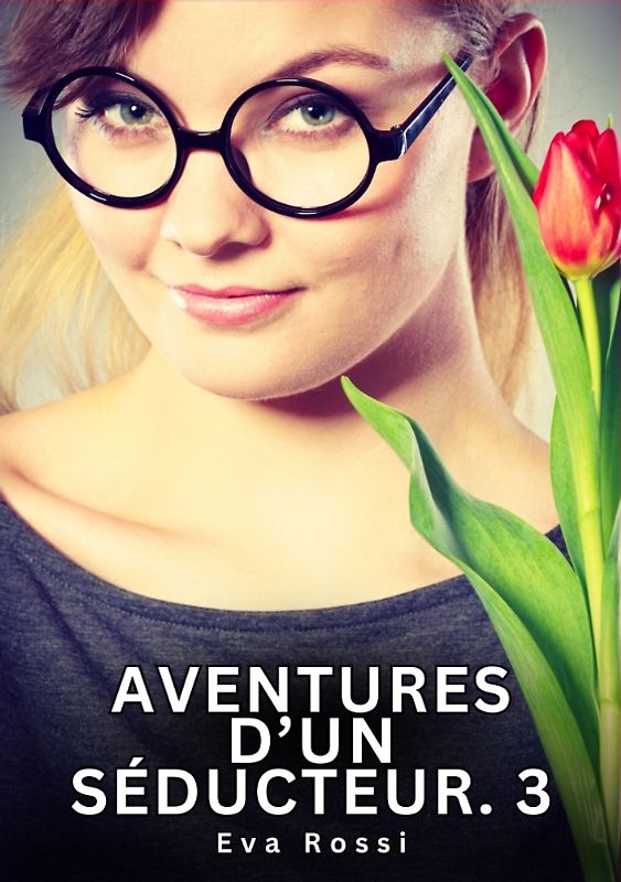 Aventures d’un Séducteur. 3