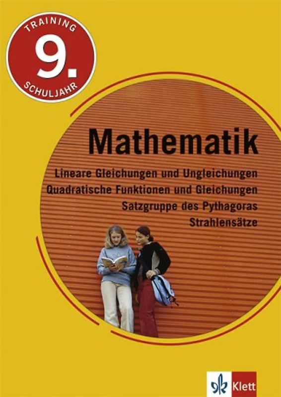 Lineare Gleichungen und Ungleichungen, Quadratische Funktionen und Gleichungen, Satzgruppen des Pythagoras, Strahlensätze. 9. Schuljahr