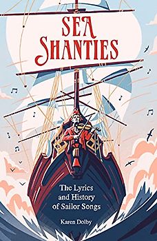 Sea Shanties: The Lyrics and History of Sailor Songs
