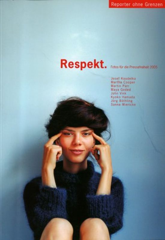 Fotos für die Pressefreiheit. Herausgegeben von Reporter ohne Grenzen / Respekt