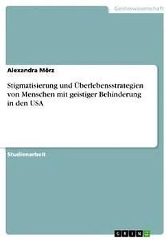Stigmatisierung und Überlebensstrategien von Menschen mit geistiger Behinderung in den USA