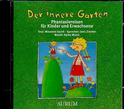 Der innere Garten. Phantasiereisen für Kinder und Erwachsene