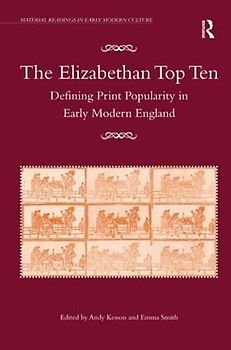 The Elizabethan Top Ten: Defining Print Popularity in Early Modern England (Material Readings in Early Modern Culture)