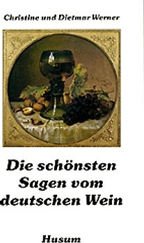 Die schönsten Sagen vom deutschen Wein